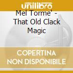 Mel Torme' - That Old Clack Magic cd