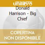 Donald Harrison - Big Chief cd