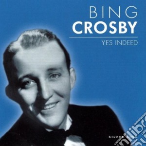Bing Crosby - Yes Indeed cd musicale di Bing Crosby