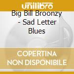 Big Bill Broonzy - Sad Letter Blues cd