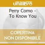 Perry Como - To Know You cd