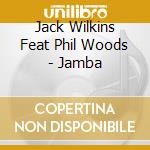 Jack Wilkins Feat Phil Woods - Jamba cd