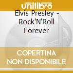 Elvis Presley - Rock'N'Roll Forever cd musicale di Elvis Presley