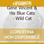 Gene Vincent & His Blue Cats - Wild Cat cd