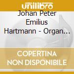 Johan Peter Emilius Hartmann - Organ Works cd