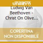 Ludwig Van Beethoven - Christ On Olive Mountain-Leonore Overture No.2 cd