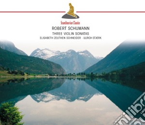 Robert Schumann - Three Violin Sonatas cd musicale di Schumann