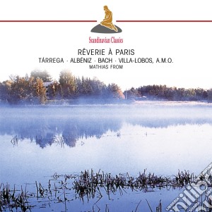 Reverie A Paris: Tarrega, Isaac Albeniz, Bach, Villa-Lobos cd musicale di Reverie A Paris