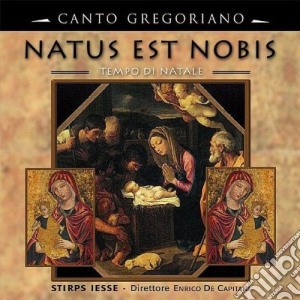 Canto Gregoriano: Natus Est Nobis cd musicale di Canto Gregoriano/stirps Iesse/de Capitani