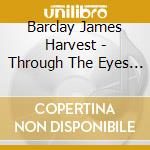 Barclay James Harvest - Through The Eyes Of John Le cd musicale di Barclay james harvest