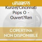 Kunzel/Cincinnati Pops O - Ouvert?Ren cd musicale di Kunzel/Cincinnati Pops O