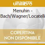 Menuhin - Bach/Wagner/Locatelli cd