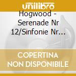 Hogwood - Serenade Nr 12/Sinfonie Nr 35