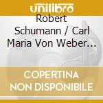 Robert Schumann / Carl Maria Von Weber - Sinfonie Nr 3 / Oberon Ouverture cd musicale di Frantz/Philharmonie Der Nationen