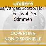 Kraus/Vargas/Scotto/Holliday - Festival Der Stimmen cd