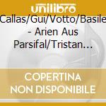 Callas/Gui/Votto/Basile - Arien Aus Parsifal/Tristan Und Isolde/Gioconda cd musicale di Callas/Gui/Votto/Basile
