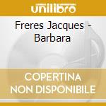Freres Jacques - Barbara cd