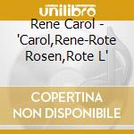 Rene Carol - 'Carol,Rene-Rote Rosen,Rote L' cd