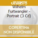 Wilhelm Furtwangler - Portrait (3 Cd) cd musicale di Wilhelm Furtwangler