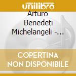 Arturo Benedeti Michelangeli - Arturo Benedetti Michelangeli (3 Cd) cd