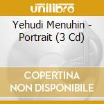 Yehudi Menuhin - Portrait (3 Cd) cd musicale di Yehudi Menuhin