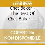 Chet Baker - The Best Of Chet Baker - Original Hits cd musicale di Chet Baker