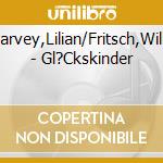 Harvey,Lilian/Fritsch,Willy - Gl?Ckskinder cd