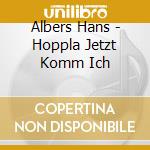 Albers Hans - Hoppla  Jetzt Komm Ich cd
