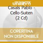 Casals Pablo - Cello-Suiten (2 Cd) cd