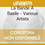La Bande A Basile - Various Artists cd