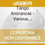 Tango Anoranzas - Various Artists (2 Cd) cd