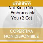 Nat King Cole - Embraceable You (2 Cd) cd