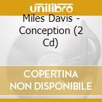 Miles Davis - Conception (2 Cd) cd