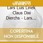 Lars Luis Linek Claus Dixi Dierchs - Lars & Dixi Blues cd musicale di Lars Luis Linek Claus Dixi Dierchs