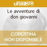 Le avventure di don giovanni cd musicale di Ost