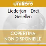 Liederjan - Drei Gesellen cd