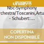 Nbc-Symphony Orchestra/Toscanini,Arturo - Schubert: Symphony 8 cd musicale