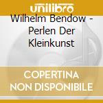 Wilhelm Bendow - Perlen Der Kleinkunst cd