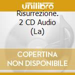 Risurrezione. 2 CD Audio (La) cd