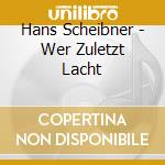Hans Scheibner - Wer Zuletzt Lacht cd