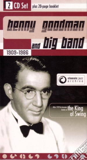 Benny Goodman Big Band - Classic Jazz Archive (2 Cd) cd musicale di Benny Goodman