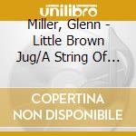 Miller, Glenn - Little Brown Jug/A String Of P (2 Cd) cd