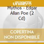 Mythos - Edgar Allan Poe (2 Cd) cd