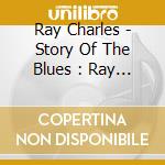 Ray Charles - Story Of The Blues : Ray Charles (2 Cd) cd