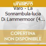Varo - La Sonnambula-lucia Di Lammermoor (4 Cd)