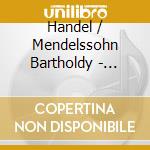 Handel / Mendelssohn Bartholdy - Messiah / Elijah (4 Cd) cd musicale di HANDEL/MENDELSSOHN