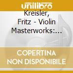 Kreisler, Fritz - Violin Masterworks: Works By Bach, Beethoven, Grieg, Mendelssohn & Kre cd