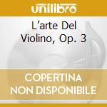 L’arte Del Violino, Op. 3 cd