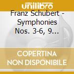 Franz Schubert - Symphonies Nos. 3-6, 9 (4 Cd) cd musicale di SCHUBERT