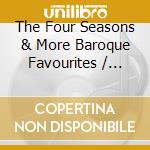 The Four Seasons & More Baroque Favourites / Various cd